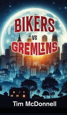 Bikers Vs Gremlins by Tim McDonnell