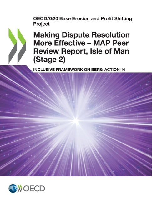 Making Dispute Resolution More Effective - MAP Peer Review Report, Isle of Man (Stage 2) by Oecd