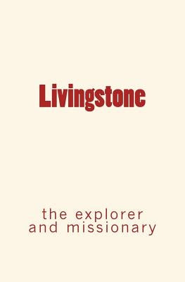 Livingstone: the explorer and missionary by Marden, Orison S.