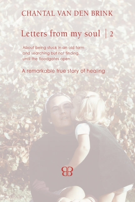 Letters From My Soul 2 by Brink, Chantal Van Den