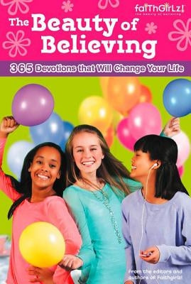 The Beauty of Believing: 365 Devotions That Will Change Your Life by Rue, Nancy N.
