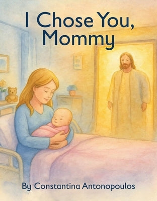 I Chose You, Mommy by Antonopoulos, Constantina