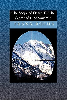 The Scope of Death: The Secret of Pine Summit by Rocha, Frank
