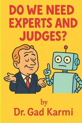 Do We Need Experts and Judges ? by Karmi, Gad