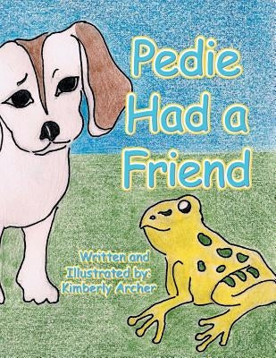 Pedie Had a Friend by Archer, Kimberly