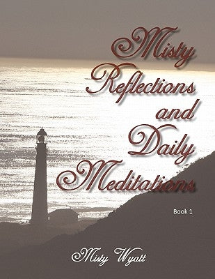 Misty Reflections and Daily Meditations by Wyatt, Misty