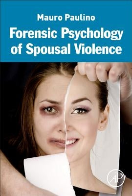 Forensic Psychology of Spousal Violence by Paulino, Mauro