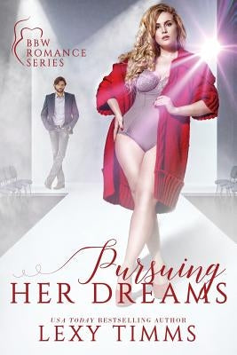Pursuing Her Beauty: BBW Billionaire Romance by Timms, Lexy