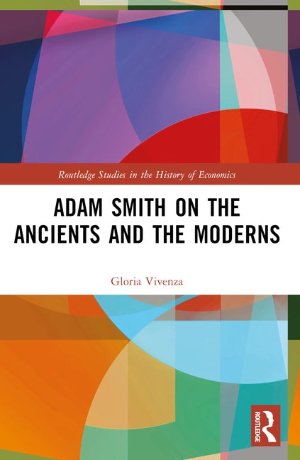 Adam Smith on the Ancients and the Moderns by Vivenza, Gloria