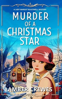 Murder of a Christmas Star: A festive 1920s Christmas Historical Cozy by Crewes, Amber