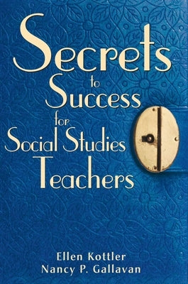 Secrets to Success for Social Studies Teachers by Kottler, Ellen