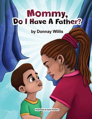 Mommy, Do I Have a Father by Willis, Donnay