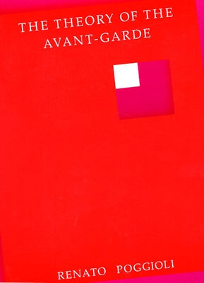 Theory of the Avant-Garde by Poggioli, Renato