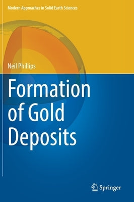 Formation of Gold Deposits by Phillips, Neil