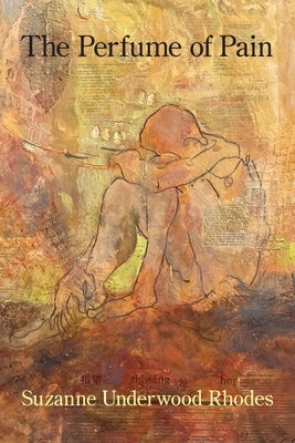 The Perfume of Pain by Rhodes, Suzanne Underwood
