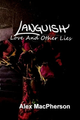 Languish: Love and Other Lies by MacPherson, Alex