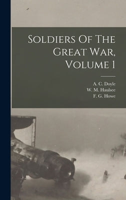 Soldiers Of The Great War, Volume 1 by Doyle, A. C. (Alfred Cyril) 1893-