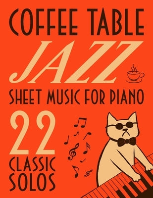 Coffee Table Jazz Sheet Music: 22 Classic Solos for Piano by Nabi B