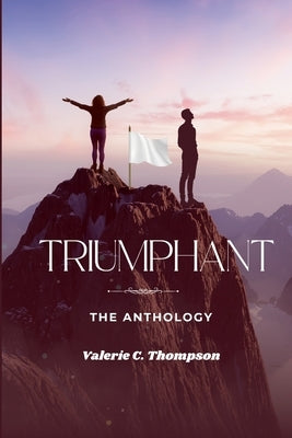 Triumphant: The Anthology by Thompson, Valerie C.
