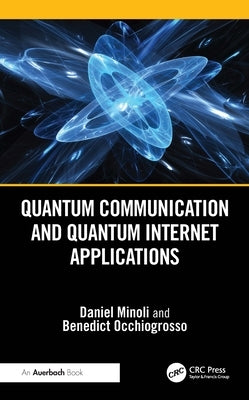 Quantum Communication and Quantum Internet Applications by Minoli, Daniel