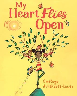 My Heart Flies Open by Achikeobi-Lewis, Omileye