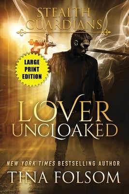 Lover Uncloaked (Stealth Guardians #1) by Folsom, Tina