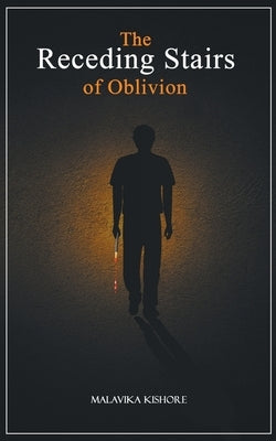 The Receding Stairs of Oblivion by Kishore