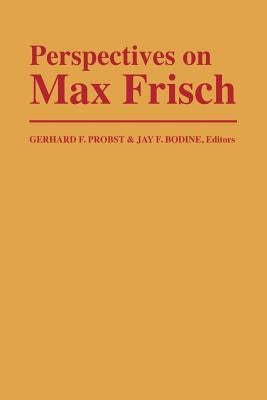 Perspectives on Max Frisch by Probst, Gerhard F.