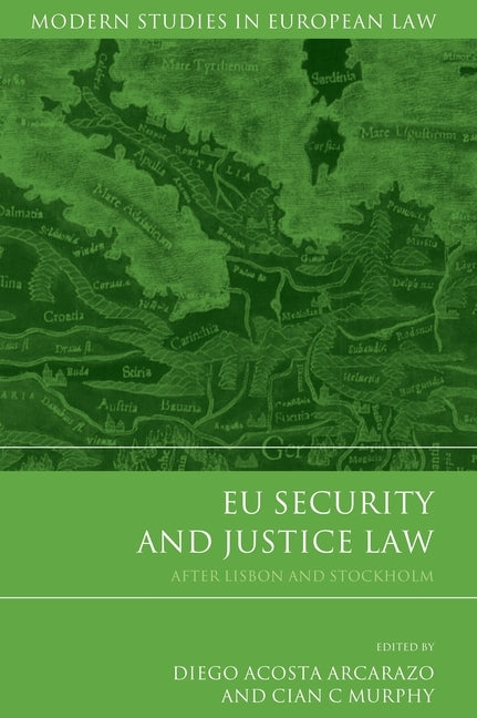 EU Security and Justice Law by Arcarazo, Diego Acosta