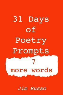 31 Days of Poetry Prompts: 7 More Words by Russo, Jim