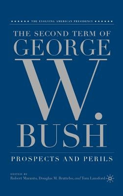 The Second Term of George W. Bush: Prospects and Perils by Maranto, R.