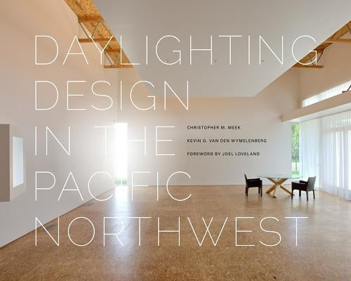 Daylighting Design in the Pacific Northwest by Meek, Christopher M.