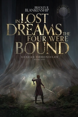 In Lost Dreams the Four Were Bound by Blankenship, Bradley R.