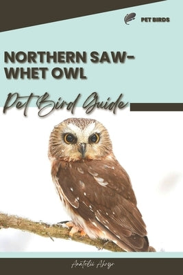 Northern Saw-whet Owl: Pet bird guide by Ahryr, Anatolii