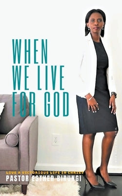 When We Live for God by Birungi, Esther