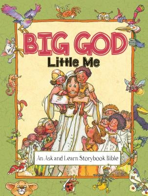 Big God, Little Me: An Ask and Learn Storybook Bible by de Graaf, Anne