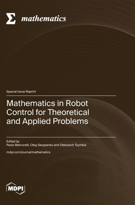Mathematics in Robot Control for Theoretical and Applied Problems by Mercorelli, Paolo