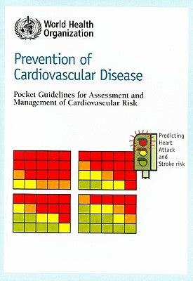 Prevention of Cardiovascular Disease: Pocket Guidelines for Assessment and Management of Cardiovascular Risk by World Health Organization