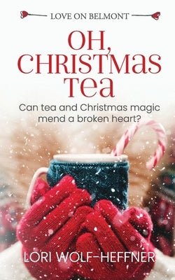 Oh, Christmas Tea by Wolf-Heffner, Lori