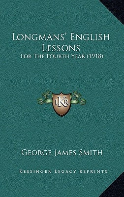 Longmans' English Lessons: For The Fourth Year (1918) by Smith, George James
