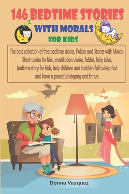146 Bedtime Stories with Morals for Kids: The best collection of free bedtime stories, Scary Stories, Fables and Stories with Morals, Short stories fo by Vasquez, Donna