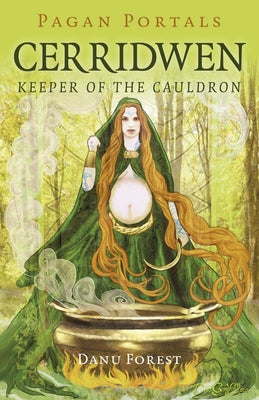 Pagan Portals - Cerridwen: Keeper of the Cauldron by Forest, Danu