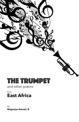 The Trumpet and Other Poems from East Africa by Gunathilaka, Sanjeewani
