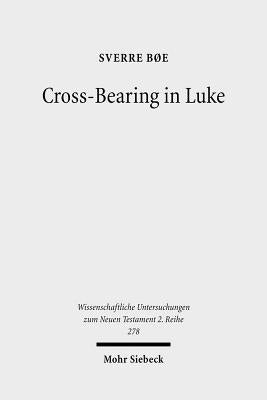 Cross-Bearing in Luke by Boe, Sverre
