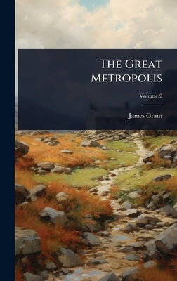The Great Metropolis by Grant, James