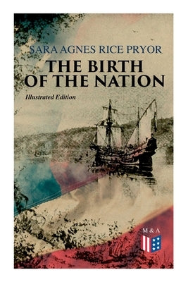 The Birth of the Nation (Illustrated Edition): Jamestown, 1607 by Rice Pryor, Sara Agnes