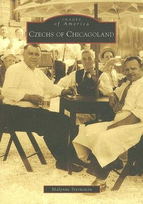 Czechs of Chicagoland by Sternstein, Malynne
