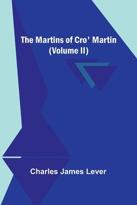 The Martins Of Cro' Martin (Volume II) by James Lever, Charles