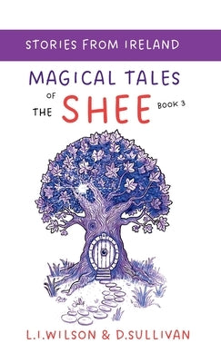 Magical Tales of the Shee, Book 3: The Book of Dara by Wilson, L. I.