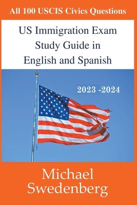 US Immigration Exam Study Guide in English and Spanish by Swedenberg, Michael
